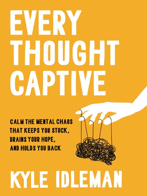 Title details for Every Thought Captive by Kyle Idleman - Wait list